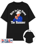 Here to lay down the Hammer shirt