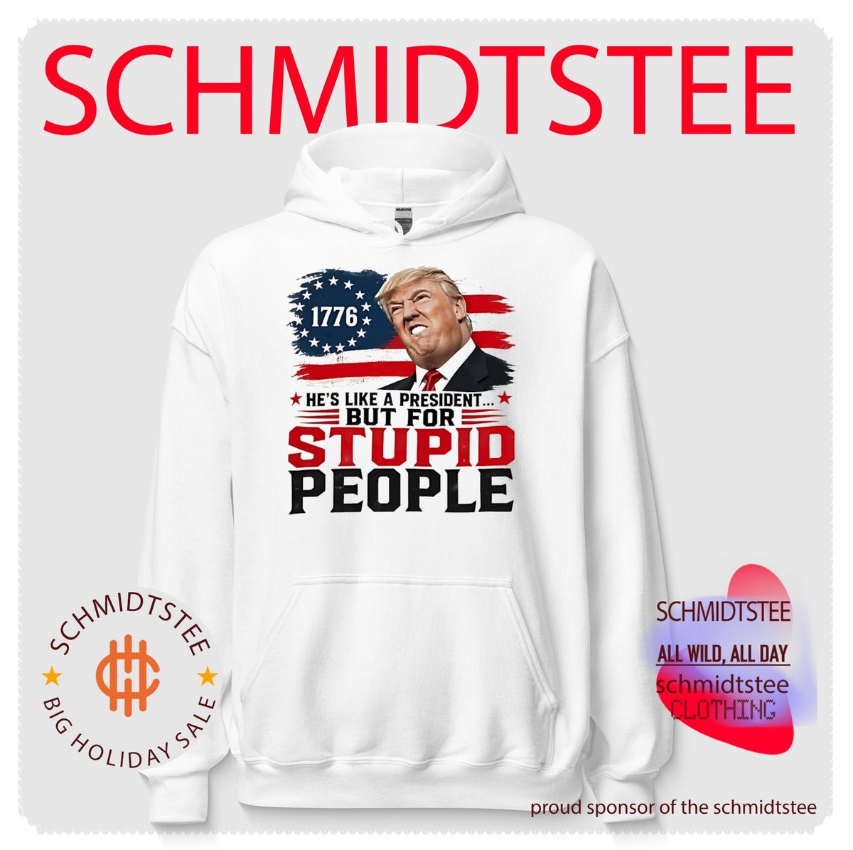 He’s like a president but for stupid people 1776 shirt
