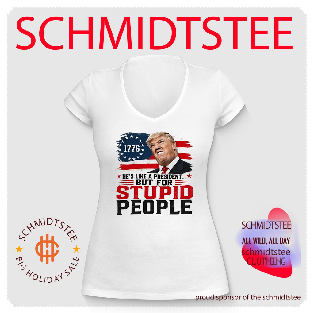 He’s like a president but for stupid people 1776 shirt