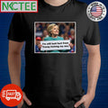 Hillary Clinton I’m still butt hurt from Donald Trump kicking my ass shirt