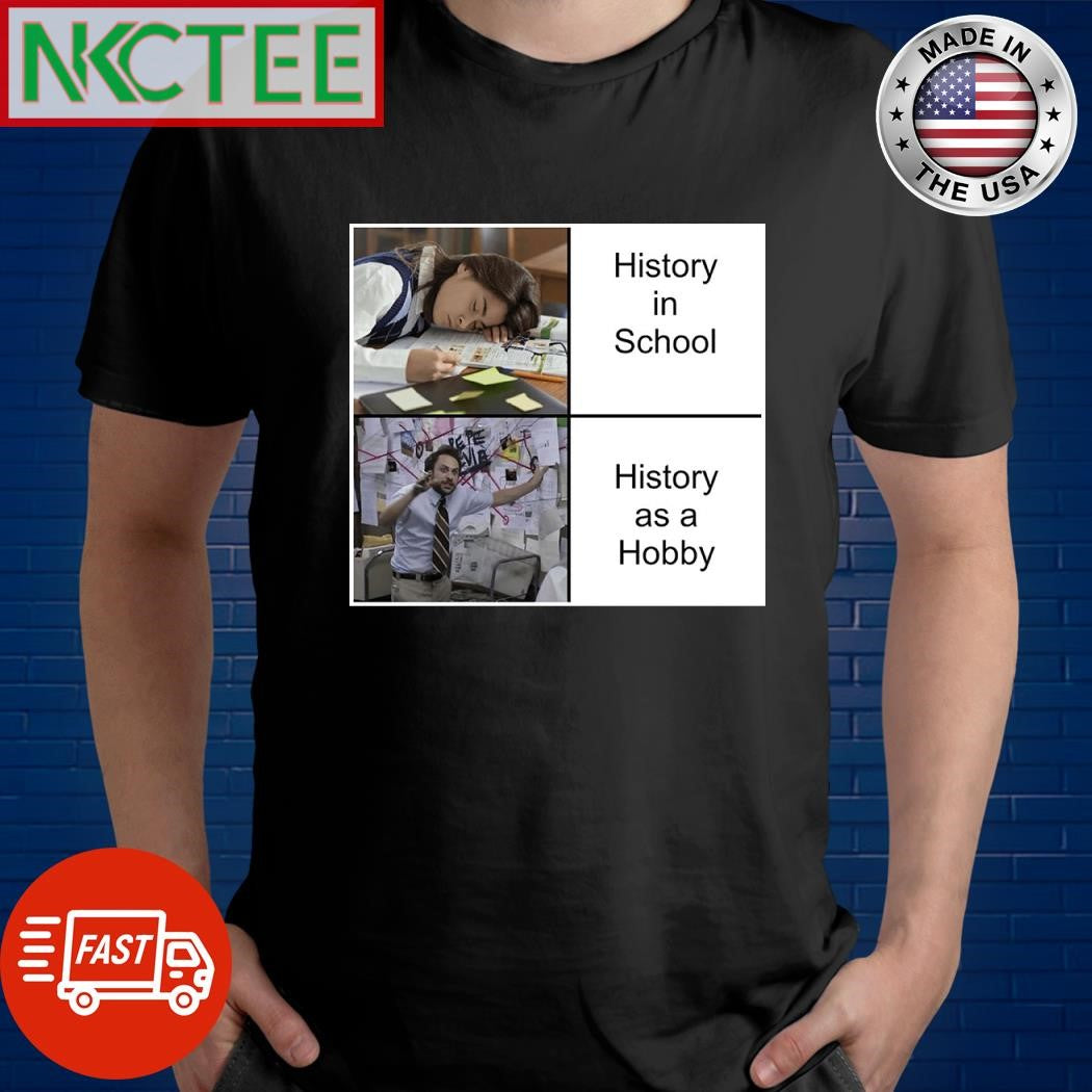 History in school History as a hobby shirt