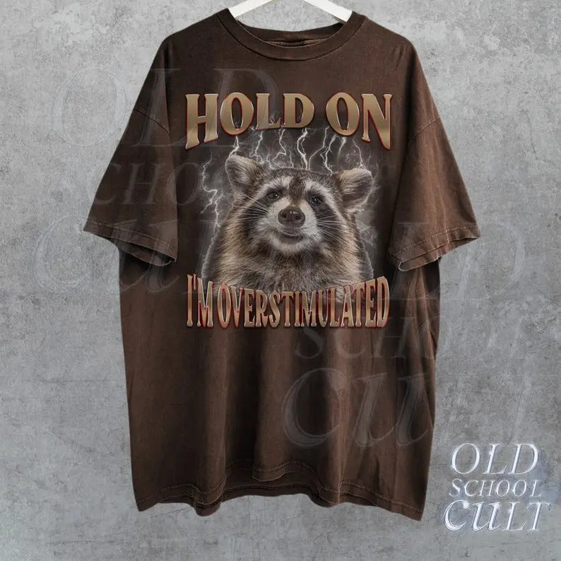 Hold On I'm Overstimulated Vintage T-Shirt, Retro Raccoon Bootleg Shirt, Adult T Shirt, Funny Raccoon Shirt, Meme T...