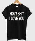 Holy Shit I Love You T-shirt Hoodie, Sweatshirt | PureTeeCo.com