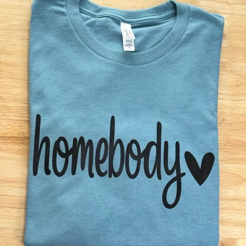 Homebody t-shirt- Womenswear casual unisex T-shirt  - funny graphic tees 