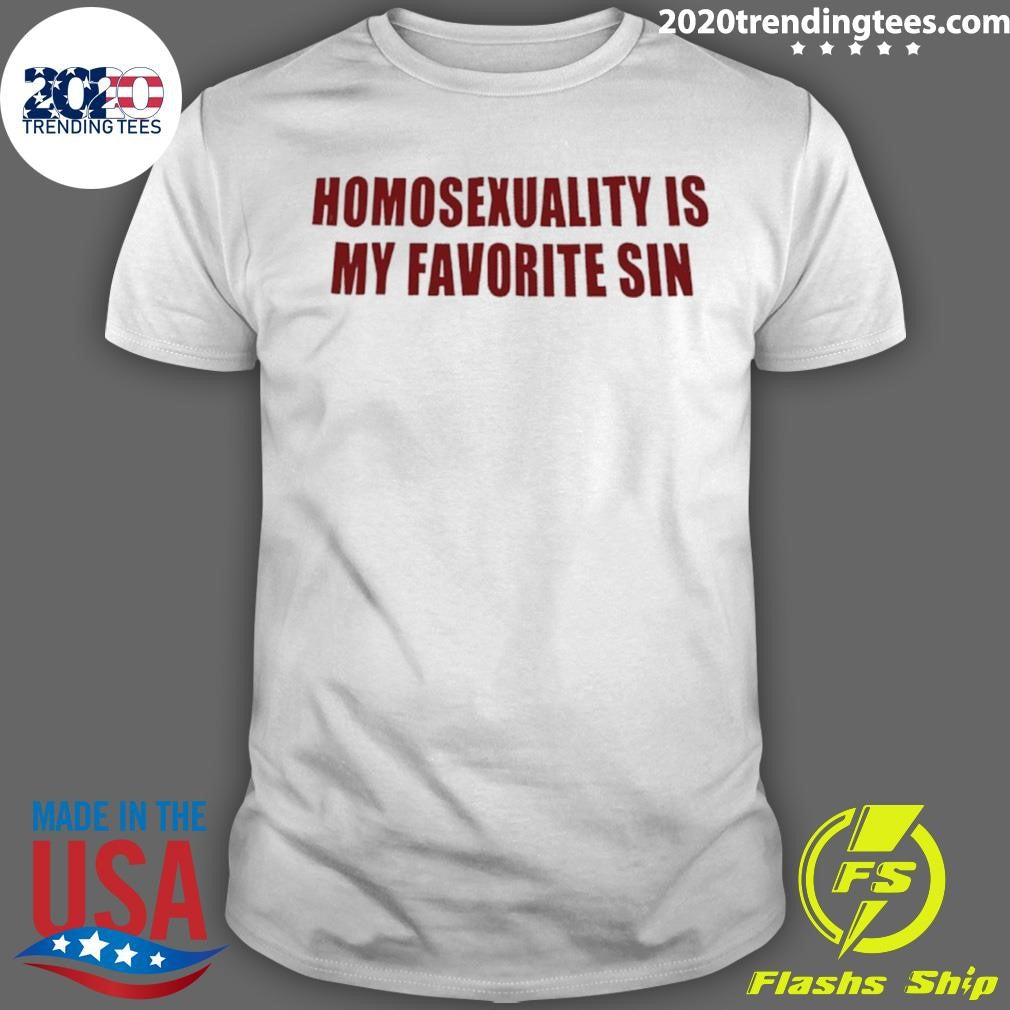 Homosexuality Is My Favorite Sin Shirt