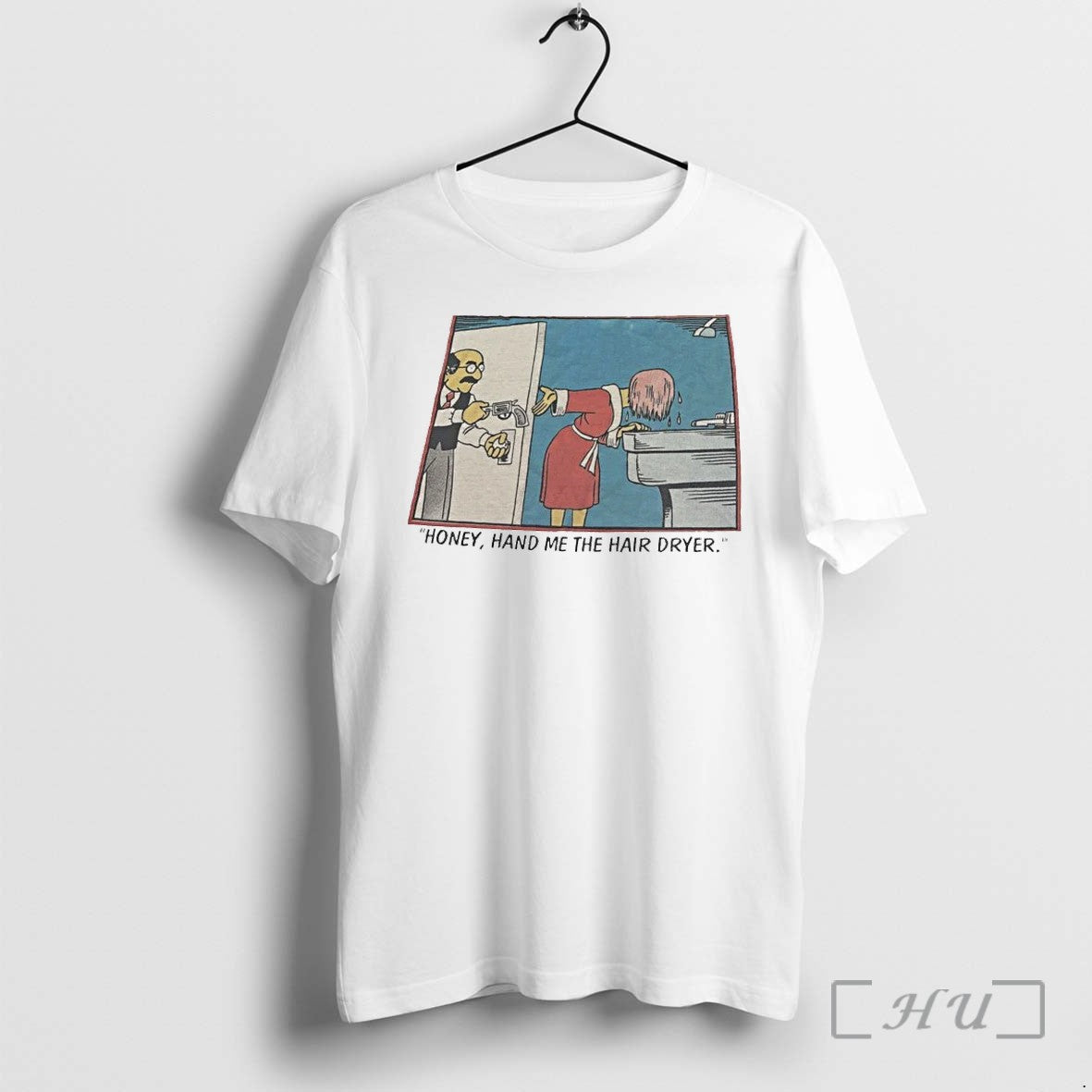 Honey Hand Me The Hair Dryer Tshirts Sweater Hoodie Jpg
