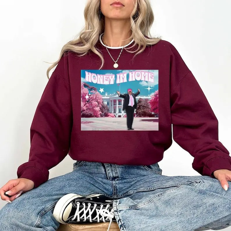 Honey Im Home Sweatshirt, Funny Trump Sweatshirt, Republican Gifts T-Shirts, Hoodie | PureTeeCo.com