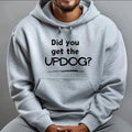 Hoodie DID YOU GET THE UPDOG T-Shirts, Sweatshirt | PureTeeCo.com