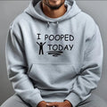 Hoodie I POOPED TODAY T-Shirts, Sweatshirt | PureTeeCo.com