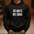 Hoodie, DO MILFS NOT DRUGS T-Shirts, Sweatshirt | PureTeeCo.com