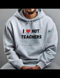Hoodie, I LOVE HOT TEACHERS T-Shirts, Sweatshirt | PureTeeCo.com
