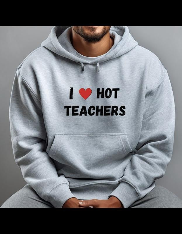 Hoodie, I LOVE HOT TEACHERS T-Shirts, Sweatshirt | PureTeeCo.com