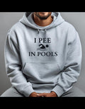 Hoodie, I PEE IN POOLS T-Shirts, Sweatshirt | PureTeeCo.com
