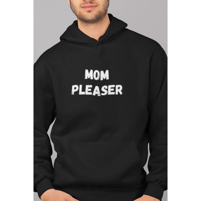 Hoodie, MOM PLEASER T-Shirts, Sweatshirt | PureTeeCo.com