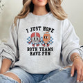 Hope Both Teams Have Fun Sweatshirt T-Shirts, Hoodie | PureTeeCo.com