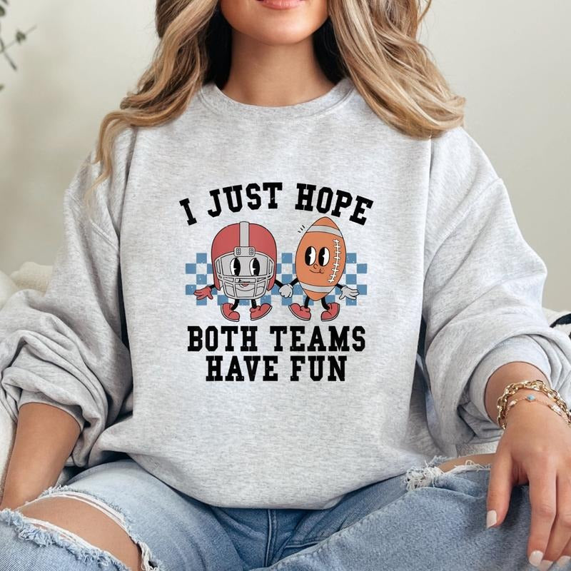 Hope Both Teams Have Fun Sweatshirt T-Shirts, Hoodie | PureTeeCo.com