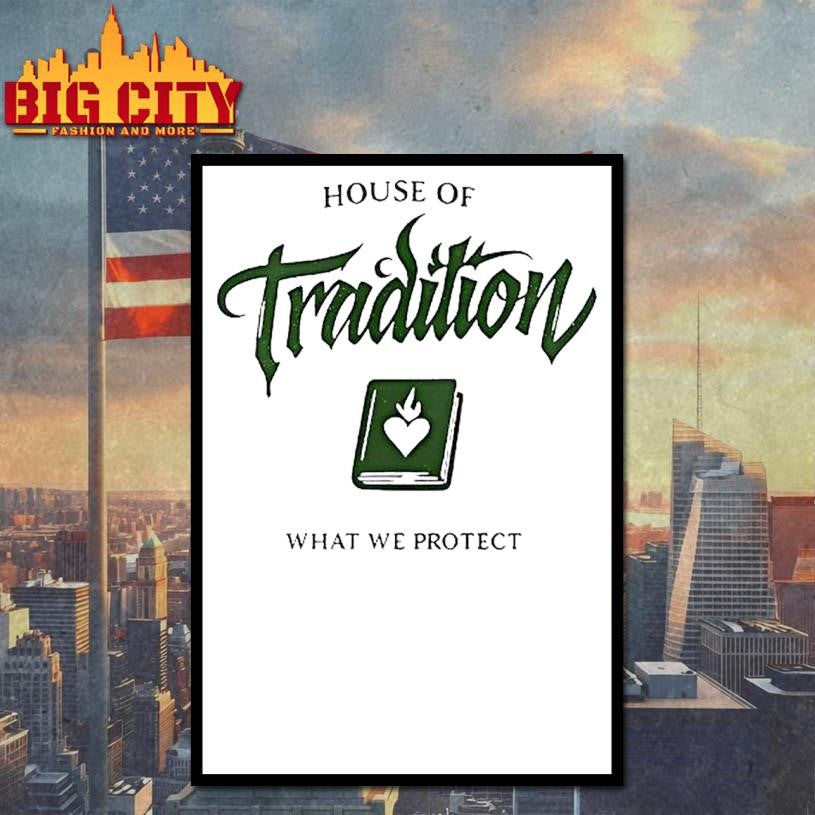 House Of Tradition What We Protect Shirt