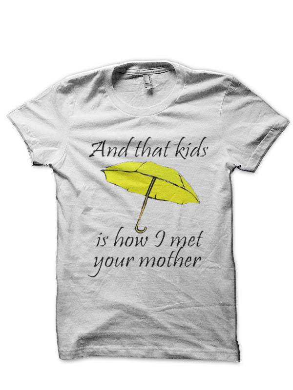 And That Kids Is How I Met Your Mother White  T-Shirt Hoodie, Sweatshirt | PureTeeCo.com