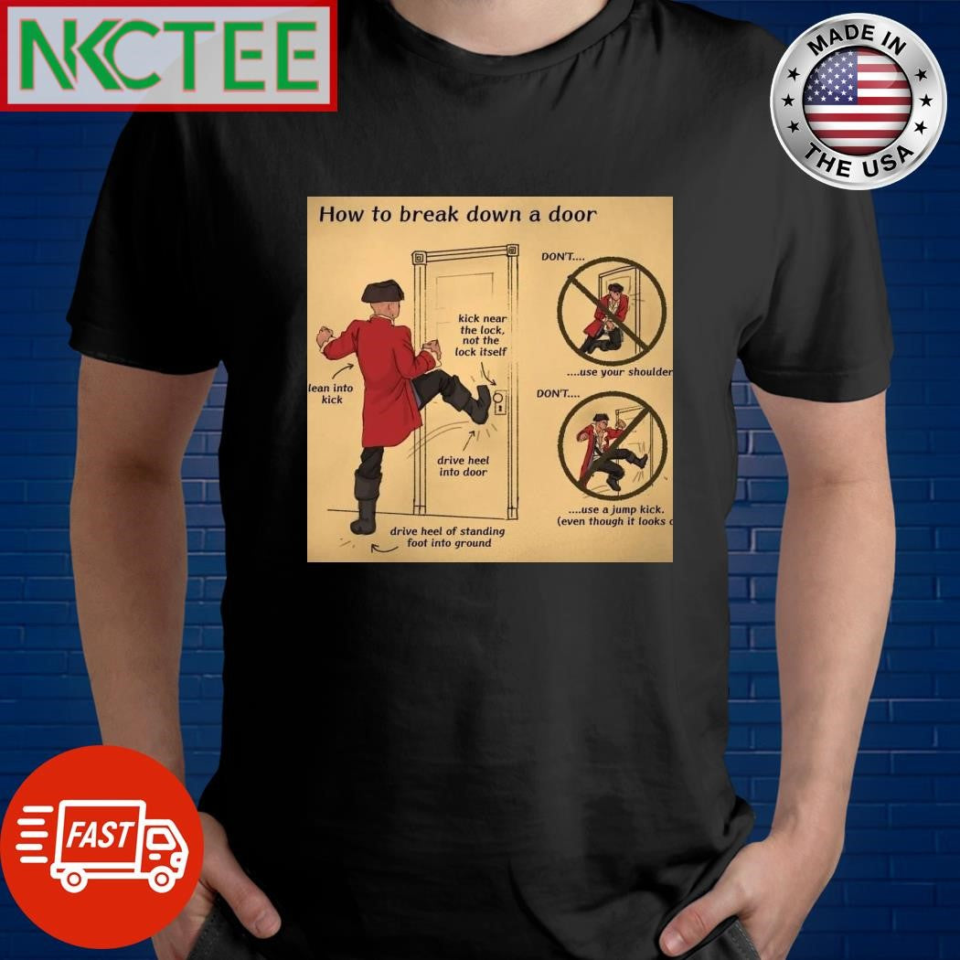 How to break down a door shirt