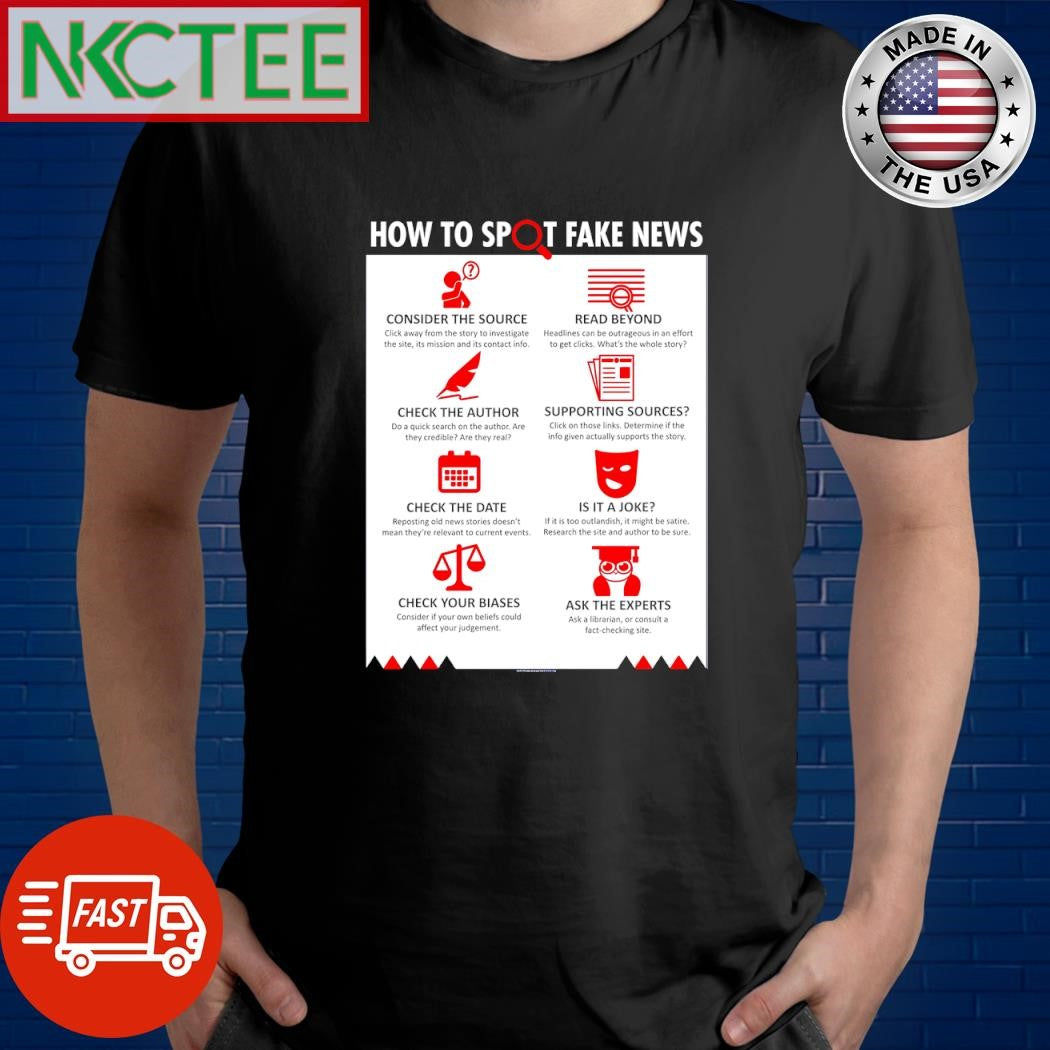 How to spot fake news Consider The Source Read Beyond shirt