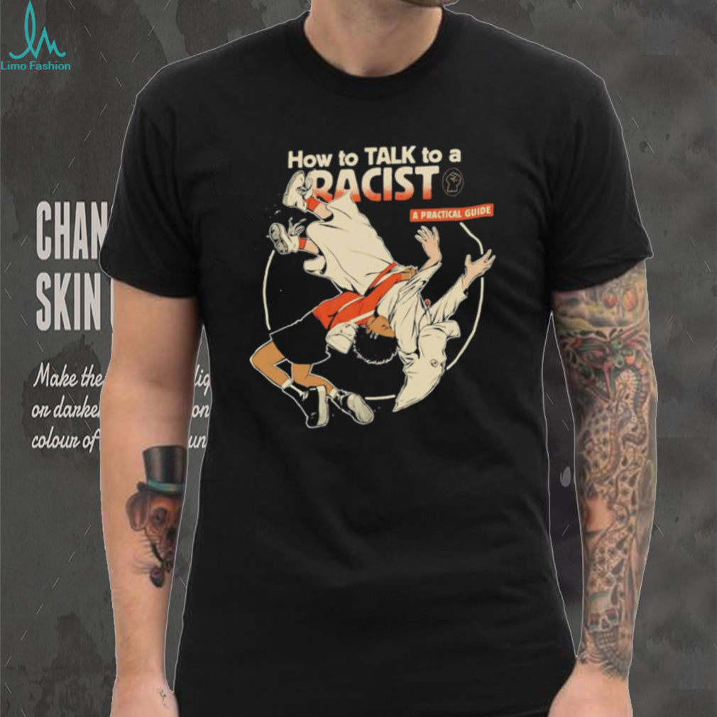 How to talk to a racist a practical guide illustration shirt