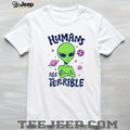 Humans Are Terrible Alien Space ufo extraterrestrial shirt