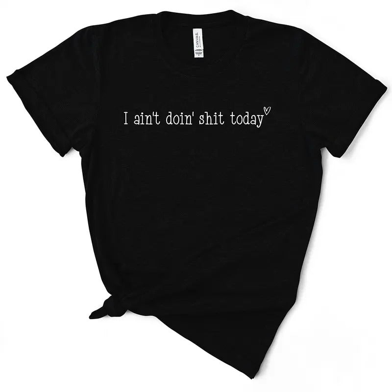 I Ain't Doin' Shit Today T-Shirt Hoodie, Sweatshirt | PureTeeCo.com