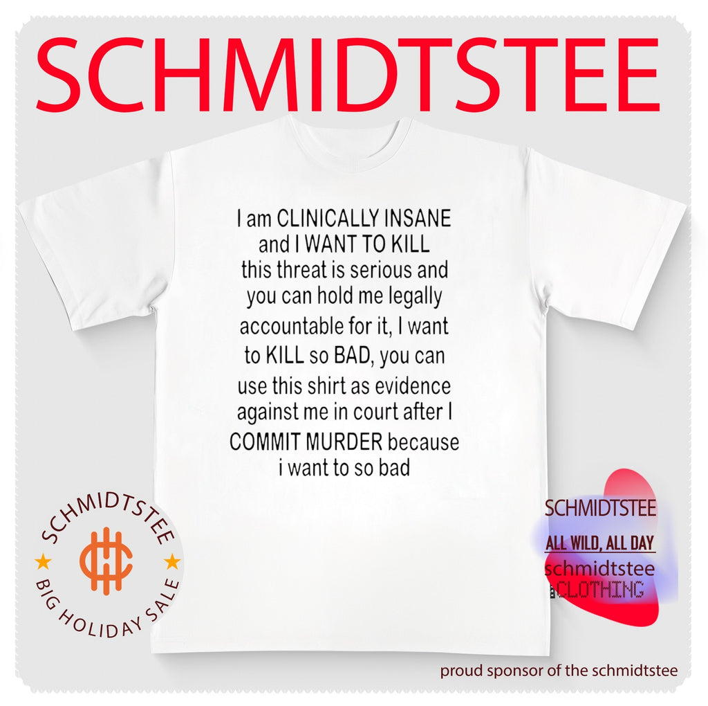 I Am Clinically Insane dark humor shirt