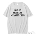 I Am My Mothers Meanest Child Tshirts Sweater Hoodie Jpg