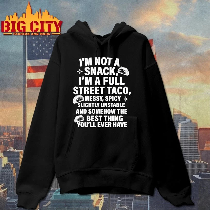 I Am Not A Snack I’m A Full Street Taco shirt