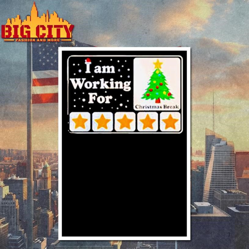 I Am Working For Christmas Break shirt