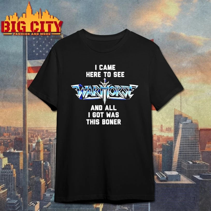 I Came Here To See Warhorse And All I Got Was This Boner shirt