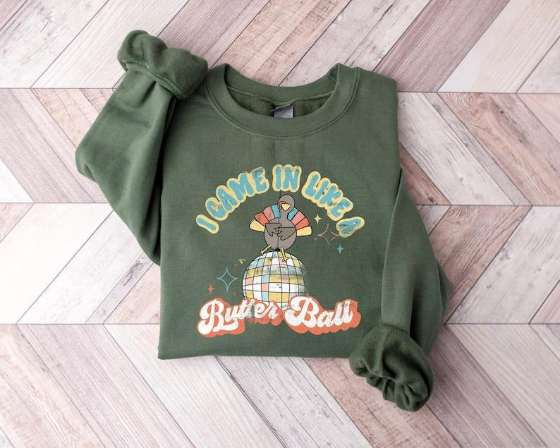 I Came In Like A Butterball Sweatshirt, Retro Thanksgiving Shirt, Funny Turkey Tee, Vintage Women Thanksgiving Crewneck,...