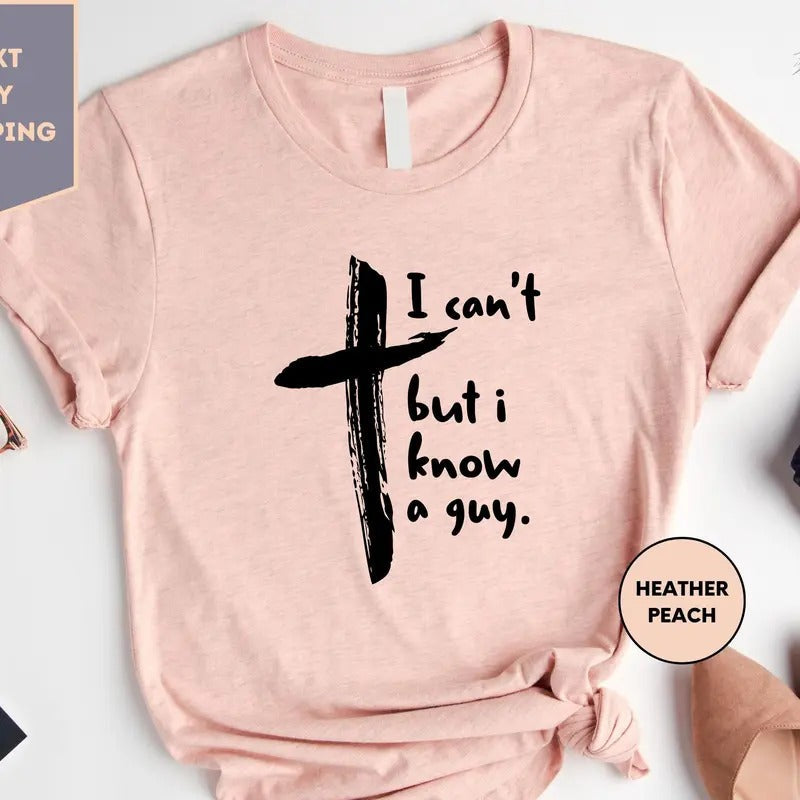 I Can't But I Know A Guy Shirt I Can't But I Know A Guy Shirt Christian Shirt Fall Shirt Faith Based Shirt Jesus Shirt...