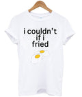 I Couldn’t If I Fried Eggs T-shirt Hoodie, Sweatshirt | PureTeeCo.com