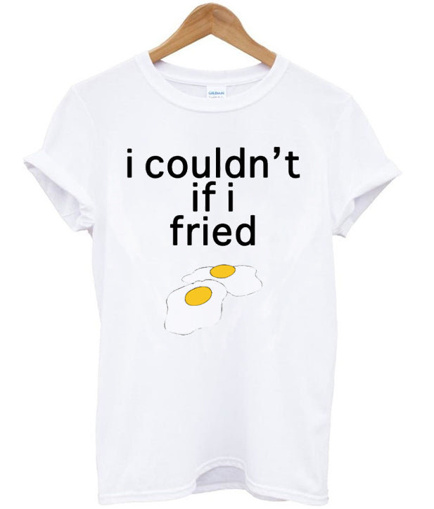 I Couldn’t If I Fried Eggs T-shirt Hoodie, Sweatshirt | PureTeeCo.com