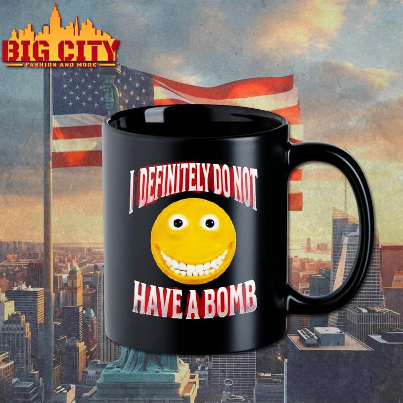 I Definitely Do Not Have A Bomb Shirt