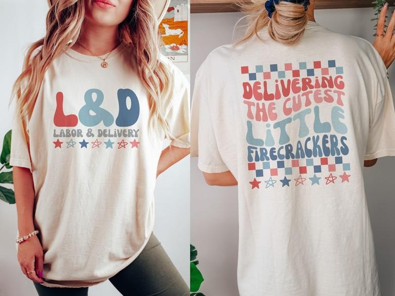 I Deliver The Cutest Firecrackers, 4th Of July Labor And Delivery Nurse Shirt, Fourth Of July Midwife Shirt, L And D...