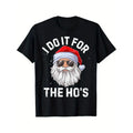 I Do It For The Ho's Funny Inappropriate Christmas Men Short Sleeve Santa T-Shirt for Men Women, Christmas Halloween...