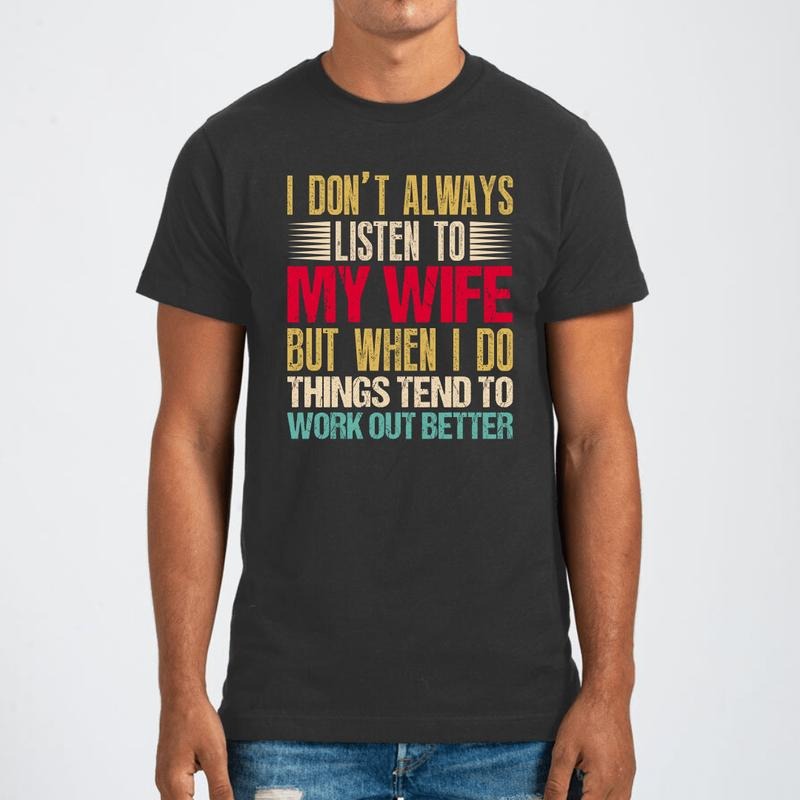 I Don't Always Listen To My Wife Graphic Tee Hoodie, Sweatshirt | PureTeeCo.com