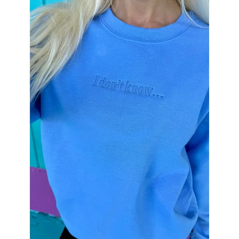 I Don't Know Embroidered Sweatshirt T-Shirts, Hoodie | PureTeeCo.com