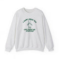 I Don't Need - Unisex Sweatshir  T-shirt, sweater and Hoodie Sweatshirt | PureTeeCo.com