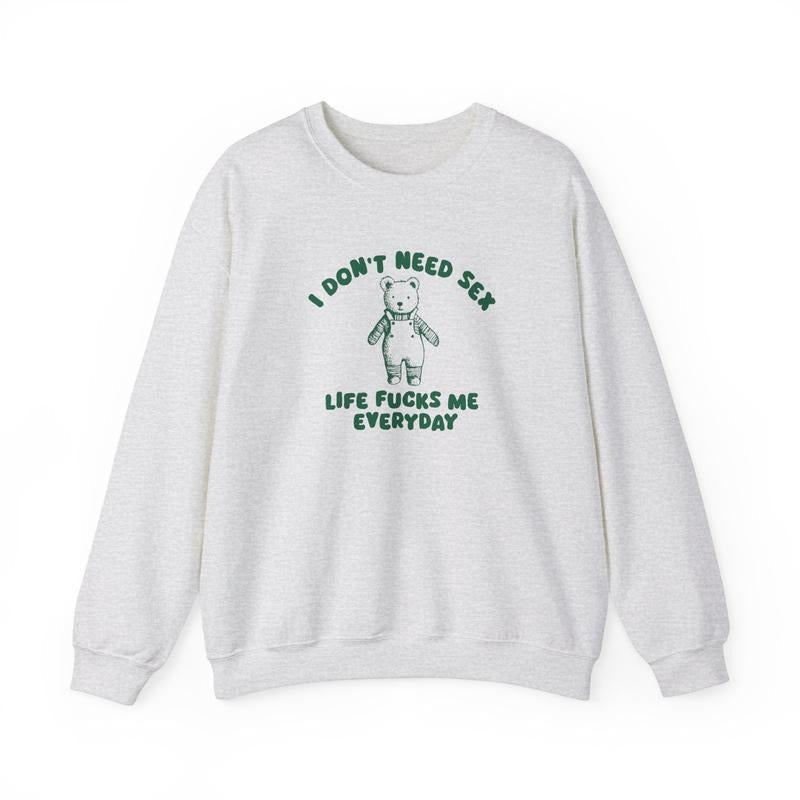 I Don't Need - Unisex Sweatshir  T-shirt, sweater and Hoodie Sweatshirt | PureTeeCo.com