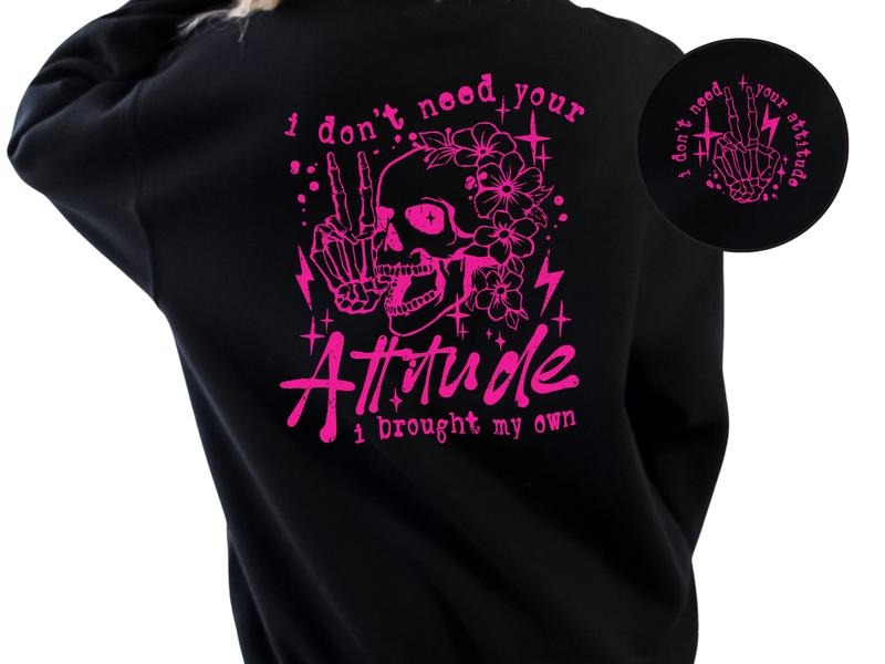 I Don't Need Your Attitude, I Brought My Own Women's Top & Sweatshirts T-Shirts, Hoodie | PureTeeCo.com