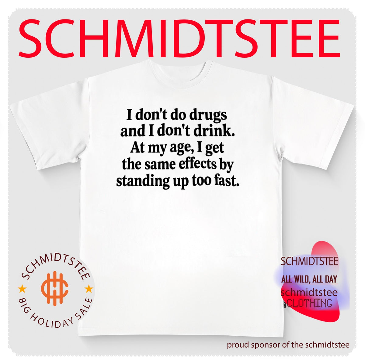 I Don’t Do Drugs and I Don’t Drink Standing Up Too Fast Quote shirt