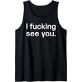 I Fucking See You | Funny Sarcastic Bartender Tank Top Made in USA T-Shirts, Hoodie, Sweatshirt | PureTeeCo.com