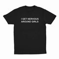 I Get Nervous Around Girls T-Shirt, T-shirt for Women Men Unisex Shirt, Printed In The USA Hoodie, Sweatshirt | PureTeeCo.com