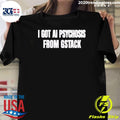 I Got Ai Psychosis From Stack Shirt