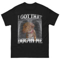 I Got That Dog In Me Unisex Shirt, XRay Shirt, Funny Dog Meme Shirt, Cute Dog Shirt, Y2K Shirt, =Meme Graphic Tee Hoodie,...
