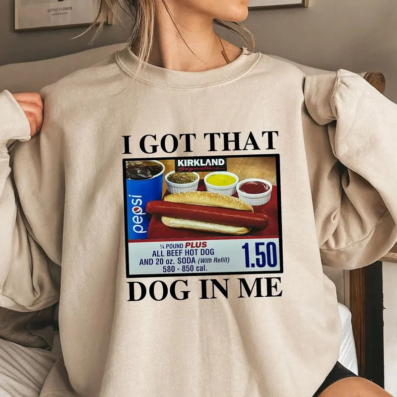 I Got That Dog In Me Unisex Sweatshirt, Costco Hot Dog Combo Crewneck